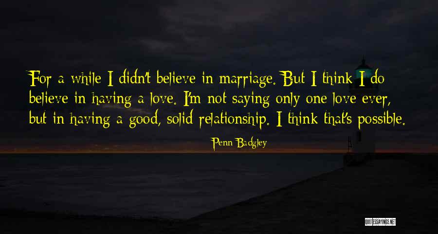 Solid Relationship Quotes By Penn Badgley Solid Relationship Quotes By Penn Badgley