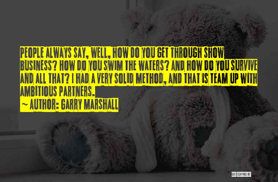 Solid Team Quotes By Garry Marshall