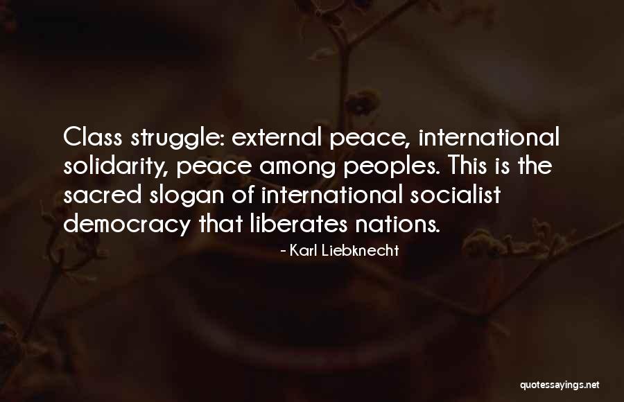 Solidarity And Peace Quotes By Karl Liebknecht Solidarity And Peace Quotes By Karl Liebknecht