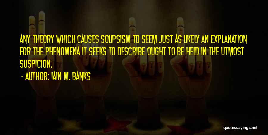 Solipsism Quotes By Iain M. Banks