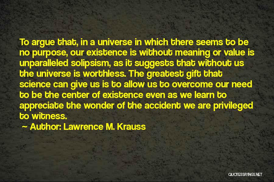 Solipsism Quotes By Lawrence M. Krauss
