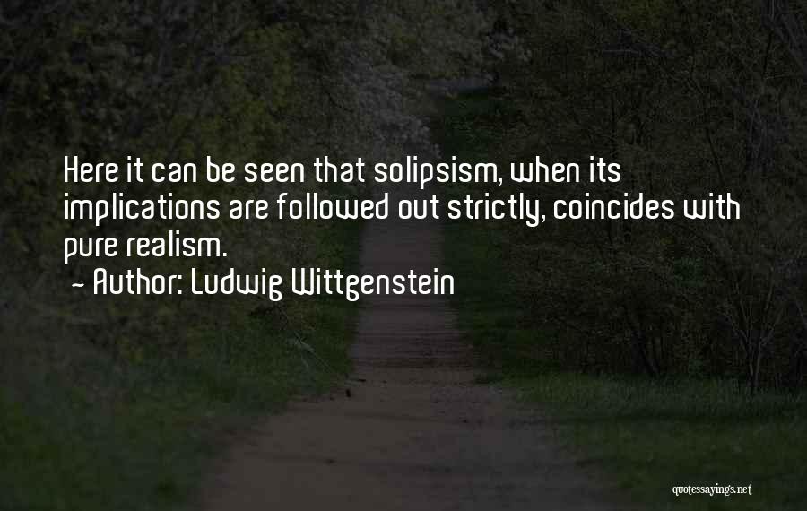 Solipsism Quotes By Ludwig Wittgenstein