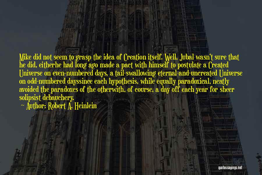 Solipsist Quotes By Robert A. Heinlein