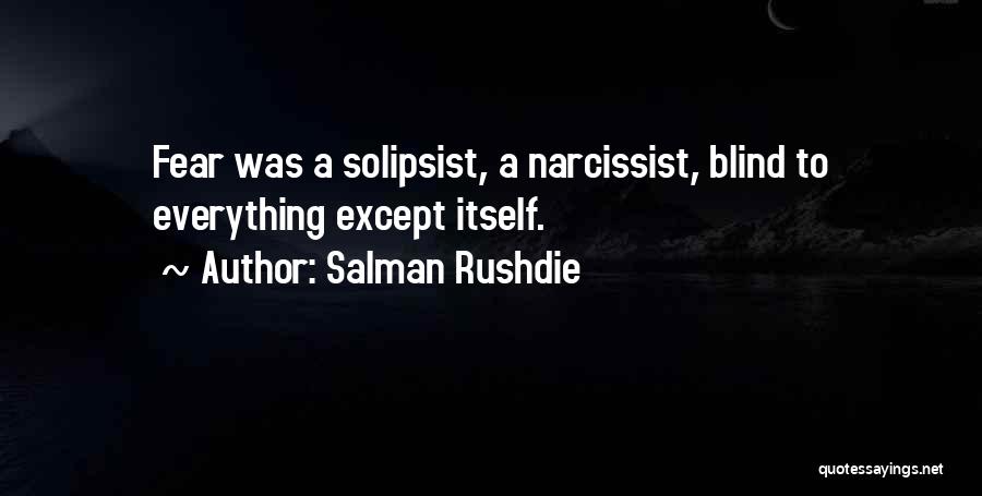 Solipsist Quotes By Salman Rushdie