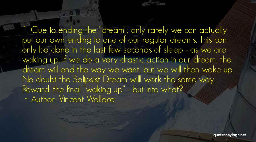 Solipsist Quotes By Vincent Wallace