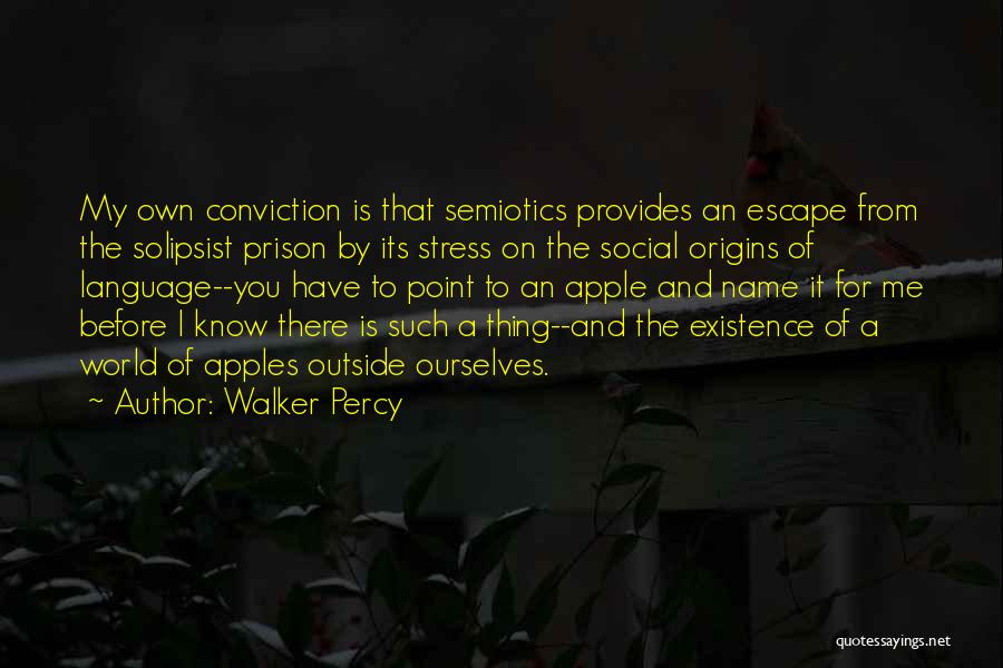 Solipsist Quotes By Walker Percy