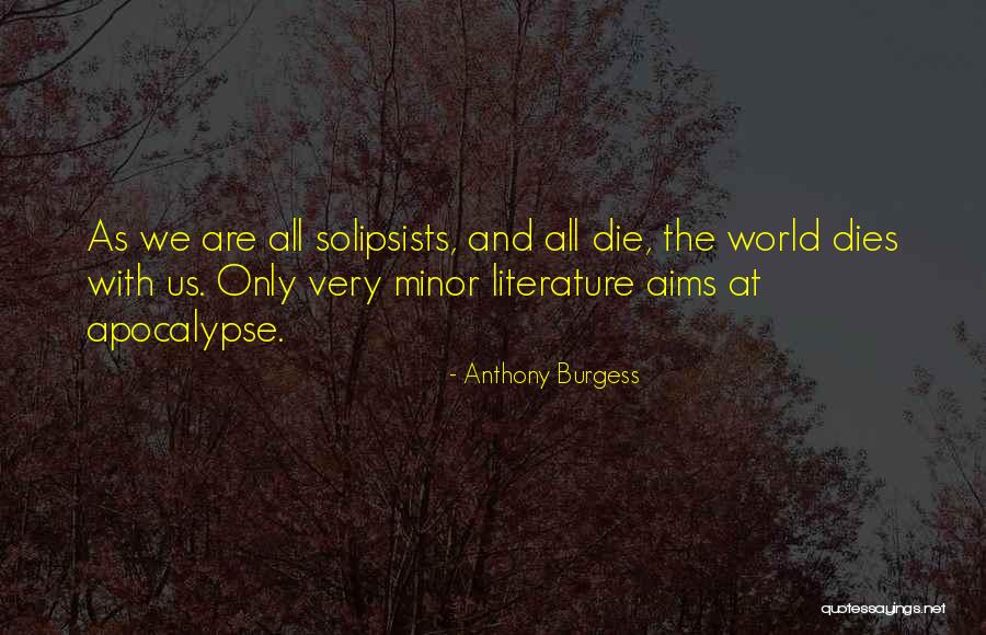 Solipsists Quotes By Anthony Burgess Solipsists Quotes By Anthony Burgess