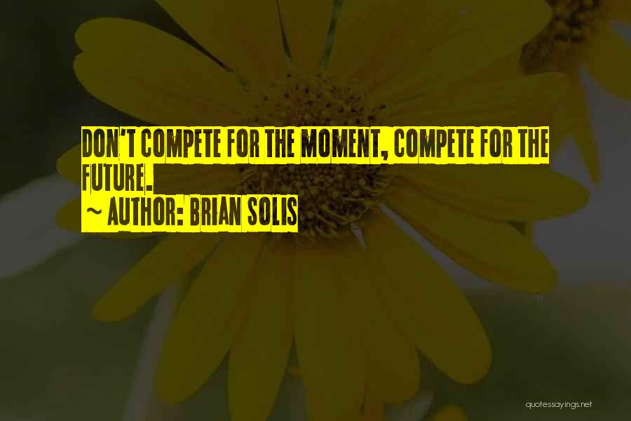 Solis Quotes By Brian Solis