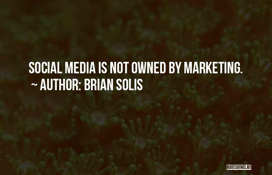 Solis Quotes By Brian Solis