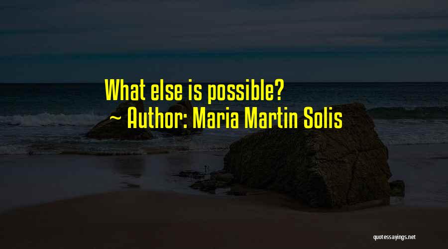 Solis Quotes By Maria Martin Solis