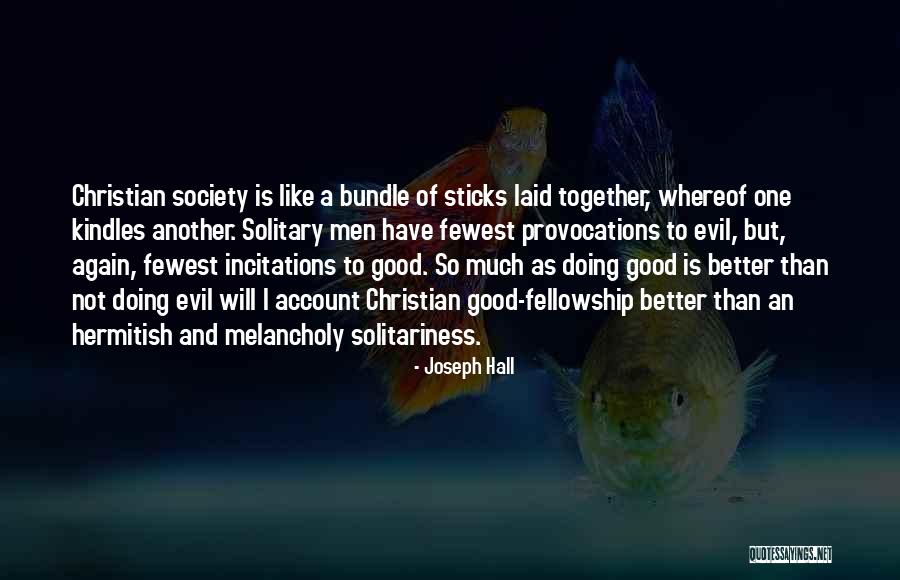Solitariness Quotes By Joseph Hall Solitariness Quotes By Joseph Hall