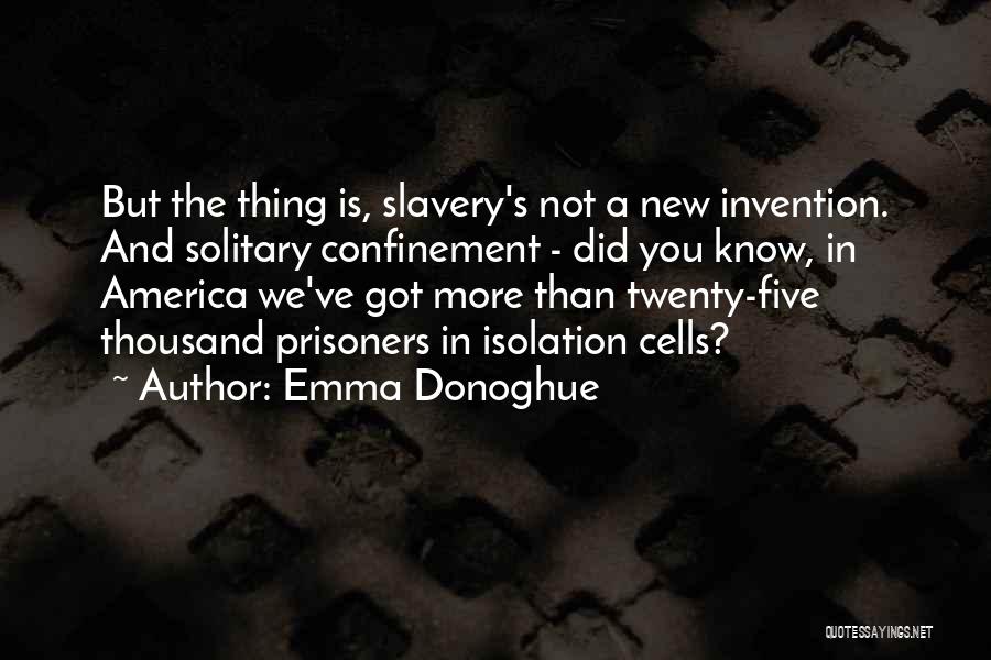 Solitary Confinement Quotes By Emma Donoghue