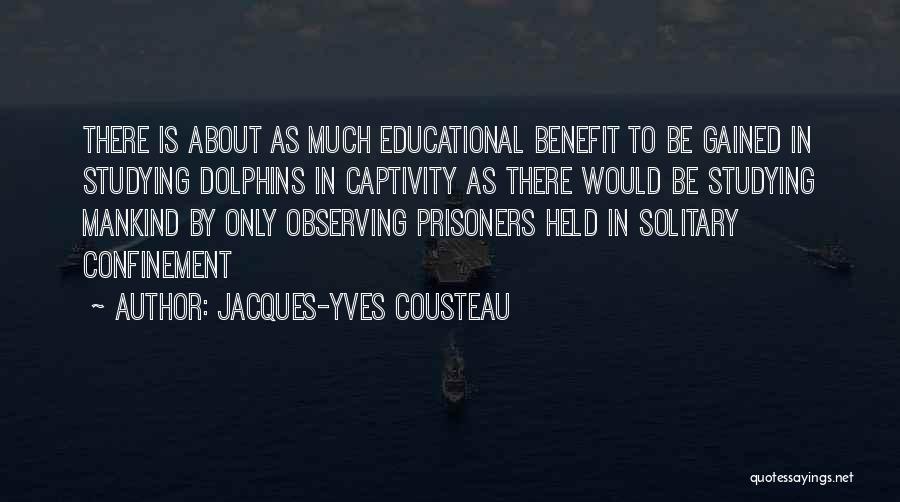 Solitary Confinement Quotes By Jacques-Yves Cousteau