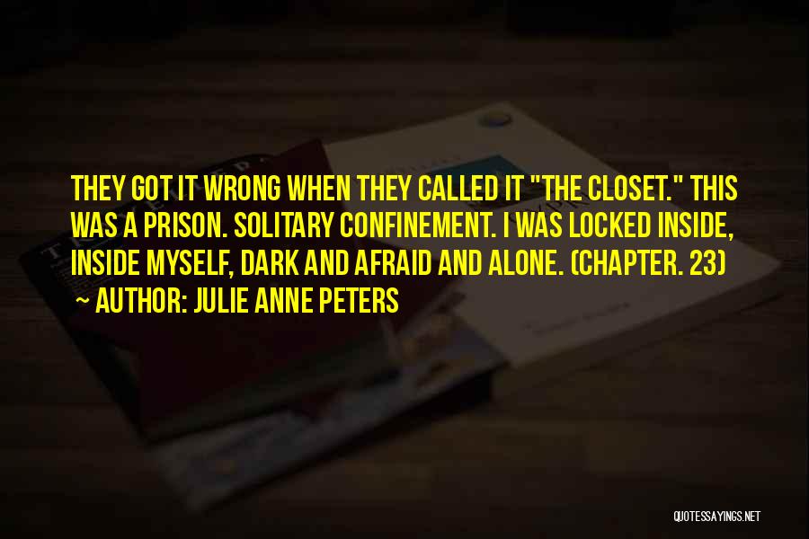 Solitary Confinement Quotes By Julie Anne Peters