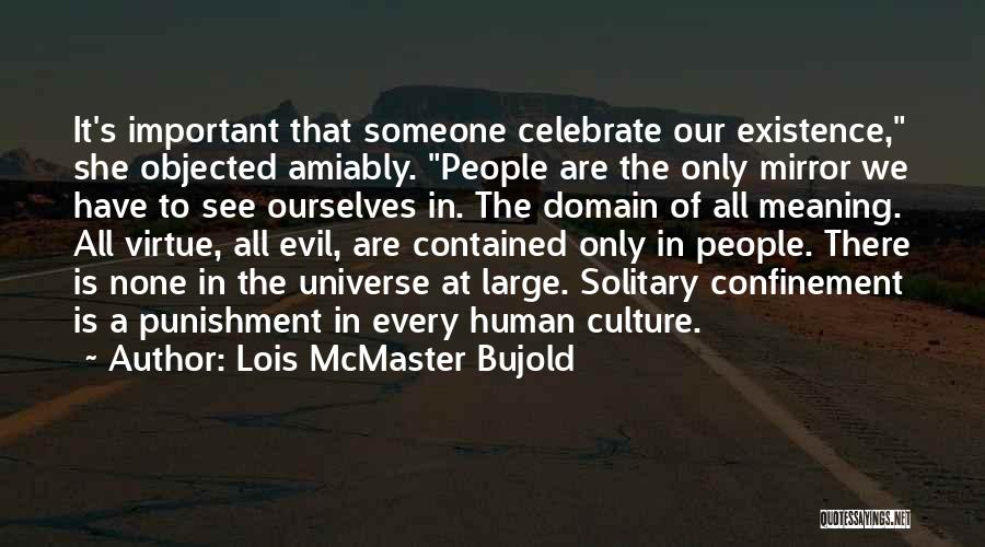 Solitary Confinement Quotes By Lois McMaster Bujold