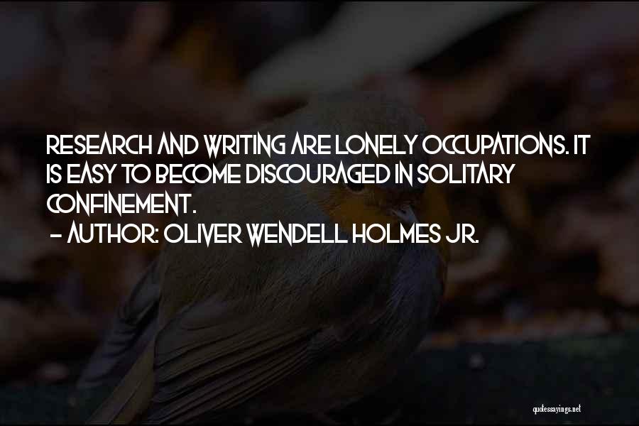 Solitary Confinement Quotes By Oliver Wendell Holmes Jr.
