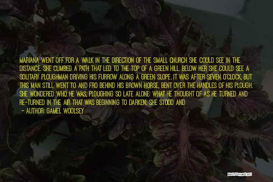 Solitary Walk Quotes By Gamel Woolsey