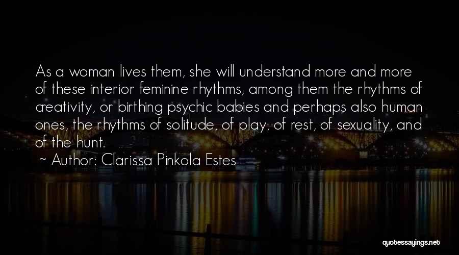 Solitude And Creativity Quotes By Clarissa Pinkola Estes