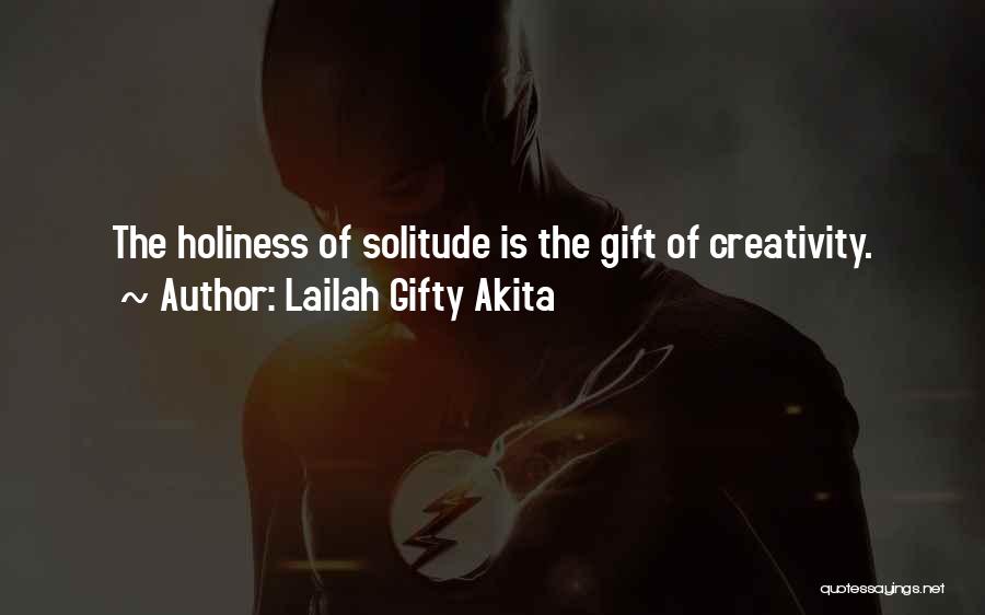 Solitude And Creativity Quotes By Lailah Gifty Akita