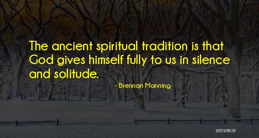 Solitude And God Quotes By Brennan Manning Solitude And God Quotes By Brennan Manning