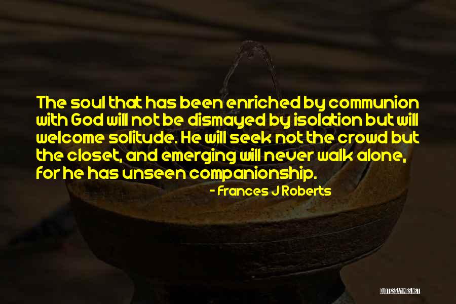 Solitude And God Quotes By Frances J Roberts Solitude And God Quotes By Frances J Roberts