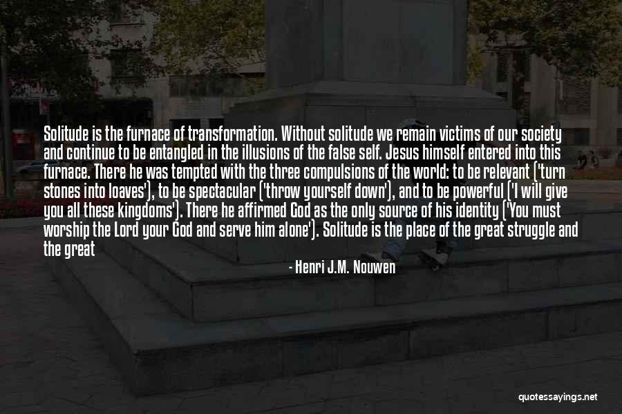 Solitude And God Quotes By Henri J.M. Nouwen Solitude And God Quotes By Henri J.M. Nouwen