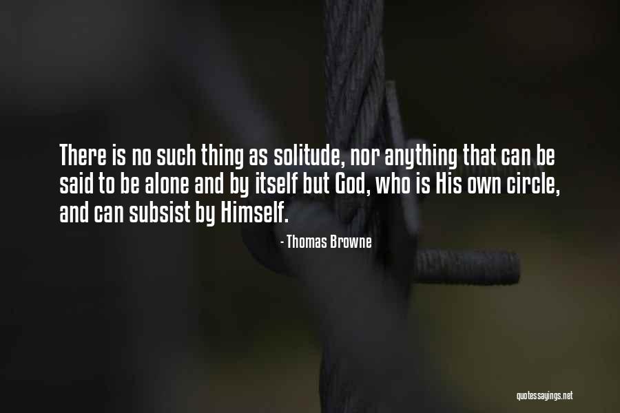 Solitude And God Quotes By Thomas Browne Solitude And God Quotes By Thomas Browne