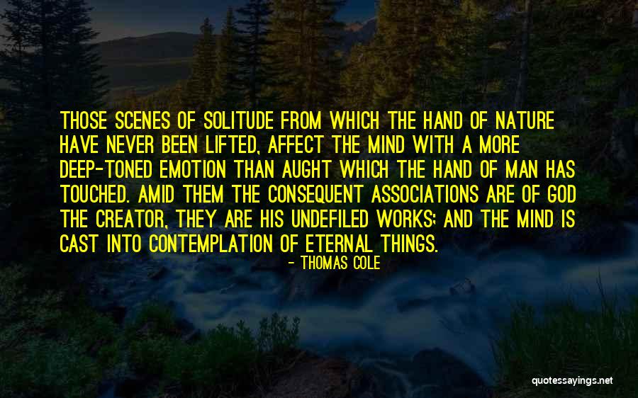 Solitude And God Quotes By Thomas Cole Solitude And God Quotes By Thomas Cole