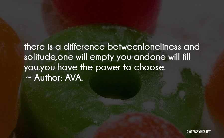 Solitude And Loneliness Quotes By AVA.