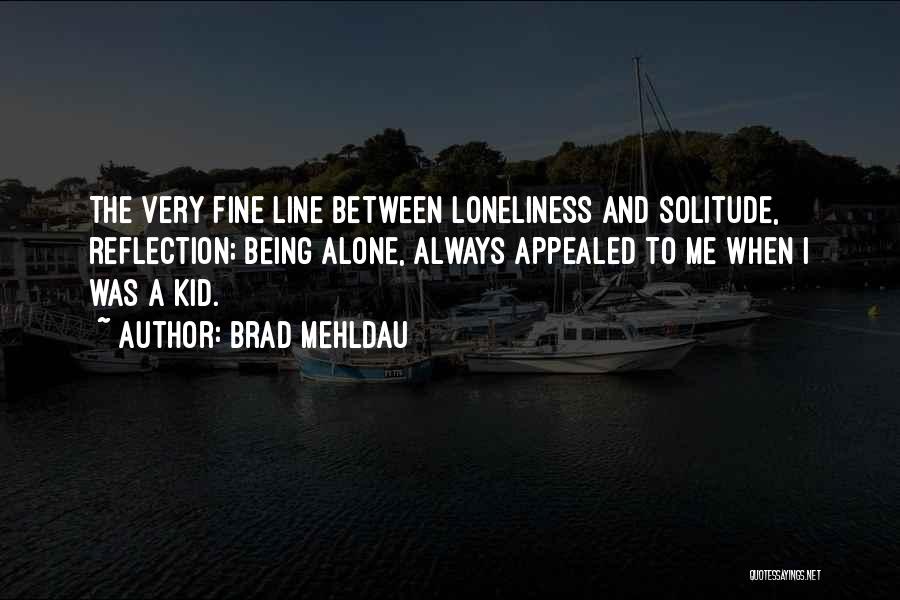 Solitude And Loneliness Quotes By Brad Mehldau