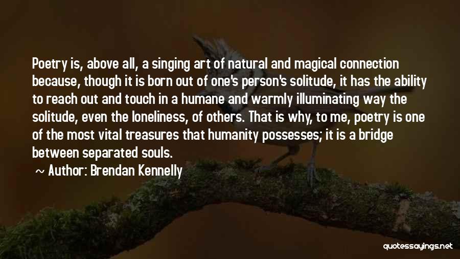 Solitude And Loneliness Quotes By Brendan Kennelly
