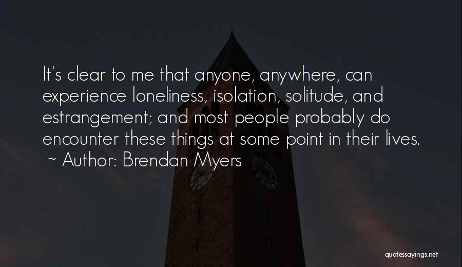 Solitude And Loneliness Quotes By Brendan Myers