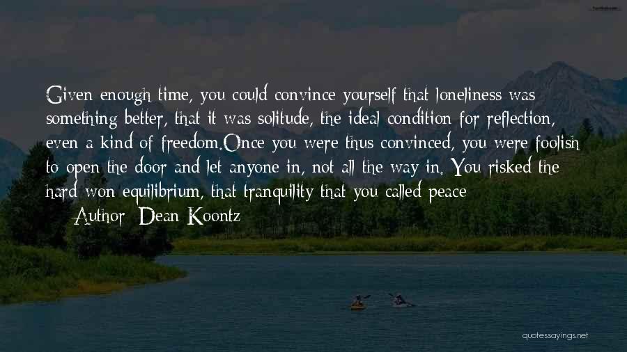 Solitude And Loneliness Quotes By Dean Koontz