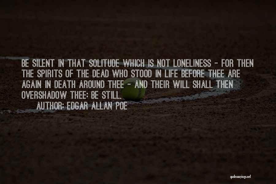 Solitude And Loneliness Quotes By Edgar Allan Poe