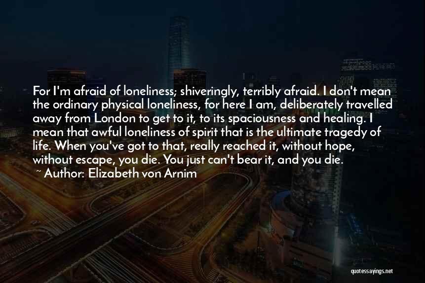 Solitude And Loneliness Quotes By Elizabeth Von Arnim