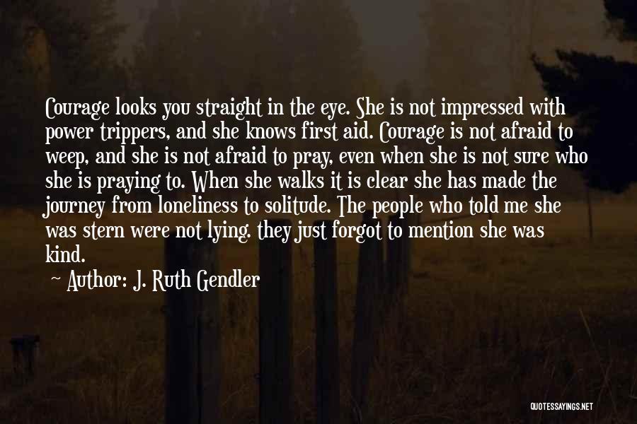Solitude And Loneliness Quotes By J. Ruth Gendler
