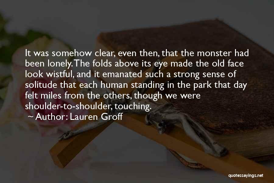 Solitude And Loneliness Quotes By Lauren Groff