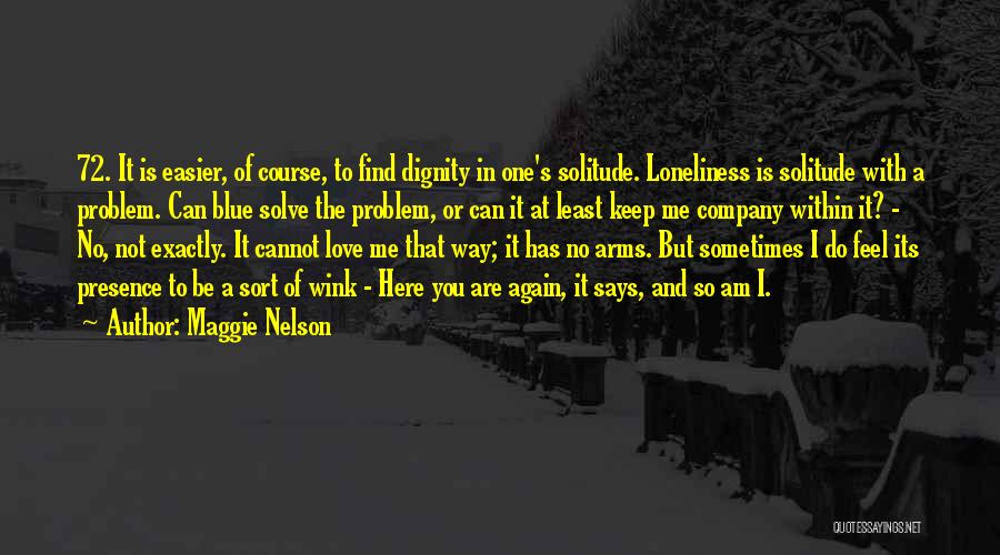 Solitude And Loneliness Quotes By Maggie Nelson