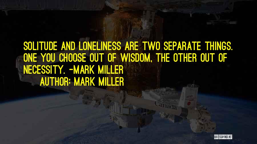Solitude And Loneliness Quotes By Mark Miller