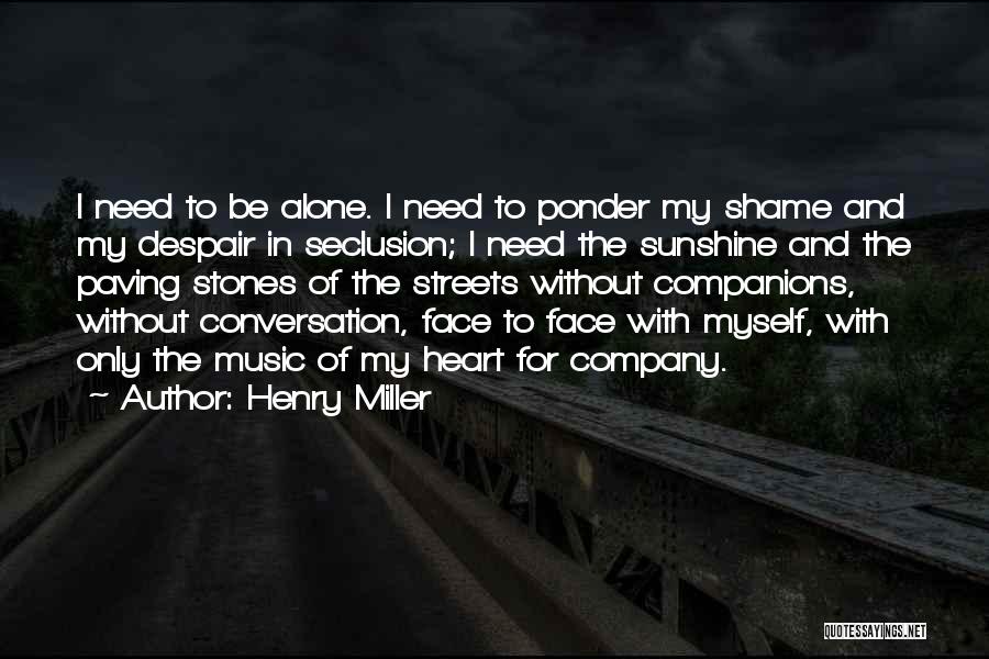 Solitude And Music Quotes By Henry Miller