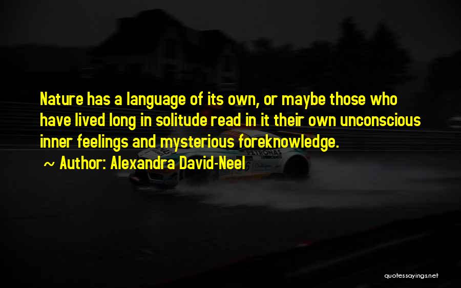 Solitude And Nature Quotes By Alexandra David-Neel