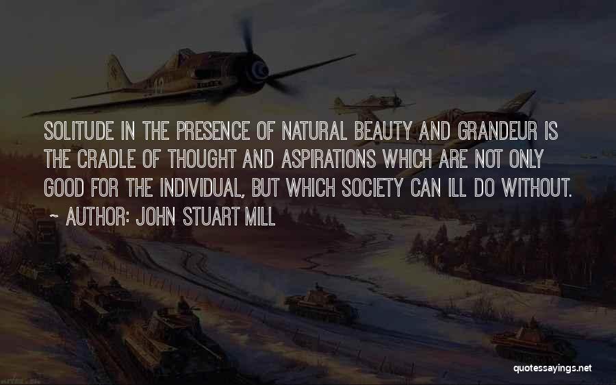 Solitude And Nature Quotes By John Stuart Mill