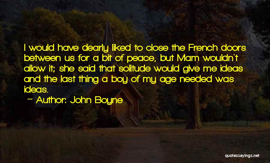 Solitude And Peace Quotes By John Boyne