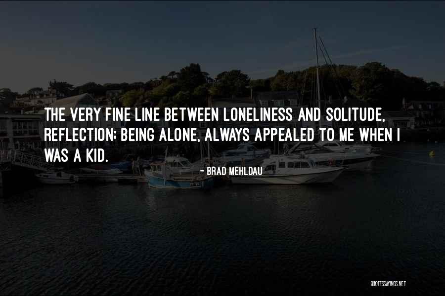 Solitude And Reflection Quotes By Brad Mehldau