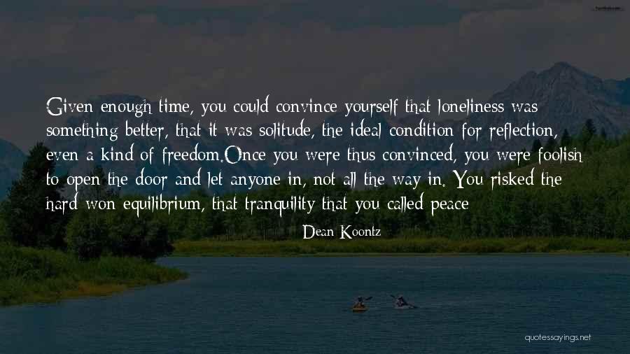 Solitude And Reflection Quotes By Dean Koontz