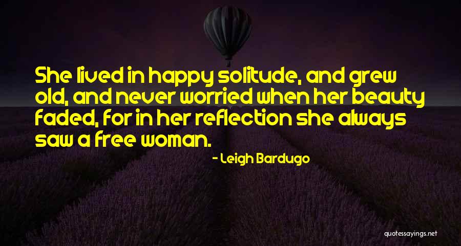 Solitude And Reflection Quotes By Leigh Bardugo