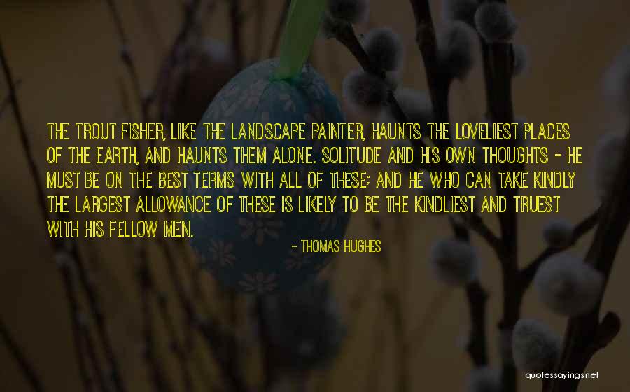 Solitude And Reflection Quotes By Thomas Hughes Solitude And Reflection Quotes By Thomas Hughes