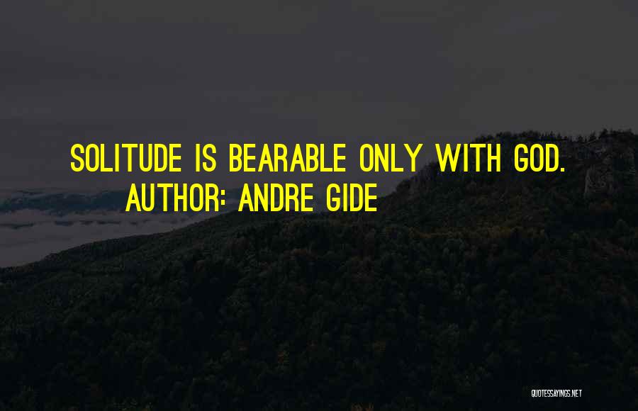 Solitude God Quotes By Andre Gide