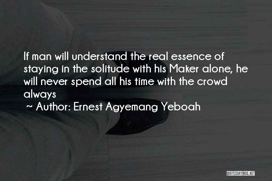 Solitude God Quotes By Ernest Agyemang Yeboah