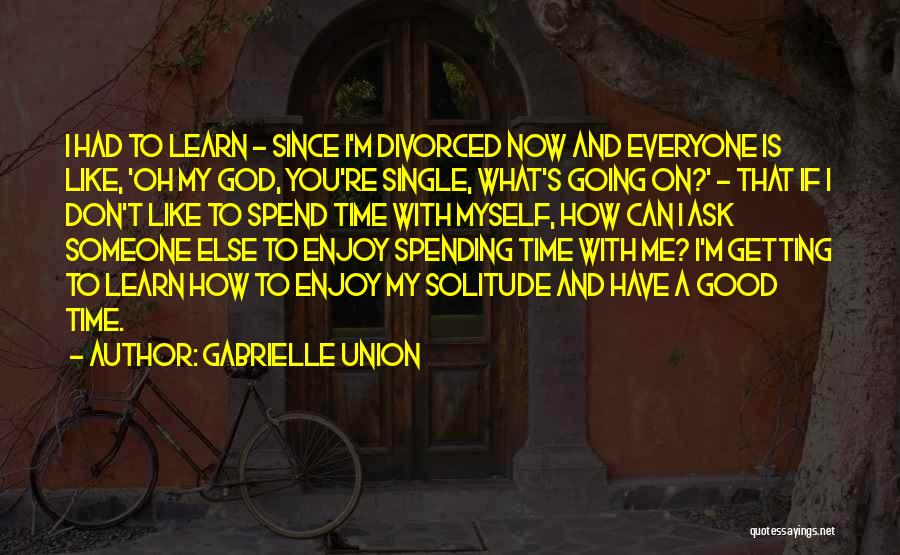 Solitude God Quotes By Gabrielle Union